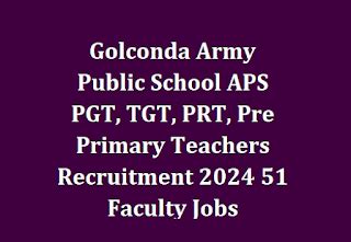 Golconda Army Public School APS PGT, TGT, PRT, Pre Primary Teachers ...