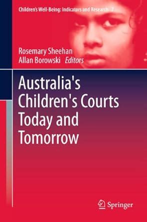 Australia's Children's Courts Today and Tomorrow (Children’s Well-Being ...