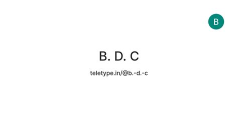 B. D. C — Teletype