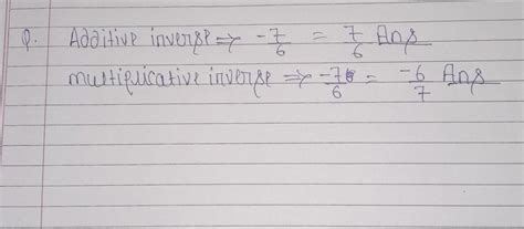 find the additive inverse and multiplicative inverse of the following.a ...