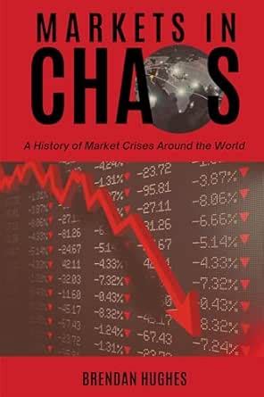 Markets in Chaos: A History of Market Crises Around the World eBook ...