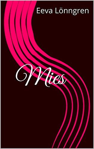 Mies (Finnish Edition) eBook : Lönngren, Eeva: Amazon.in: Kindle Store