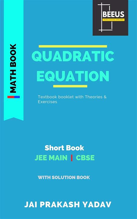 Quadratic Equation: Mathematics for JEE and Cbse (Math Book Book 12 ...