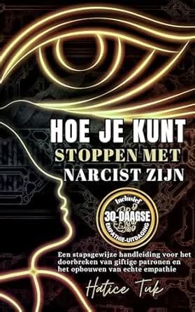 HOE JE KUNT STOPPEN MET NARCIST ZIJN: Een stapsgewijze handleiding voor ...