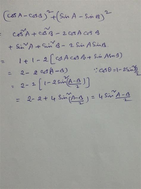 (cos A -cos B )squere +(sinA-sinB) squre =4sin squre A-B/2 - Brainly.in