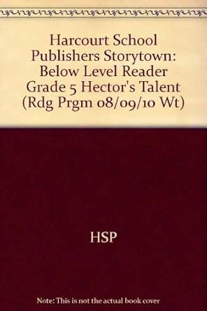 Hector's Talent Below Level Reader Grade 5: Harcourt School Publishers ...