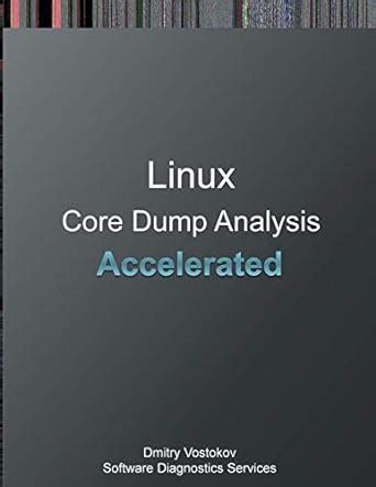 Accelerated Linux Core Dump Analysis: Training Course Transcript and ...