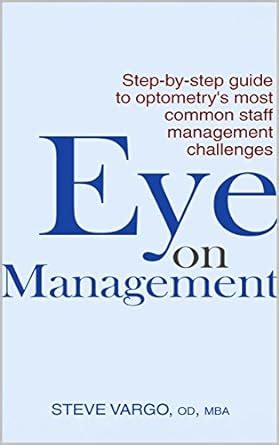 Eye on Management: Step-by-step guide to optometry's most common staff ...