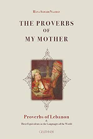 Buy The Proverbs of My Mother: Proverbs of Lebanon & Their Equivalents ...