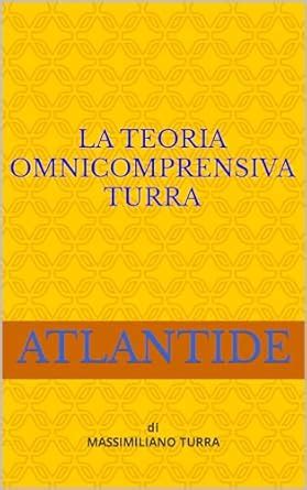 Atlantide - La teoria Turra: La Teoria Turra che spiega tutto (Italian ...