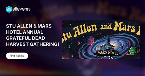 STU ALLEN & MARS HOTEL ANNUAL GRATEFUL DEAD HARVEST GATHERING!, Keep ...