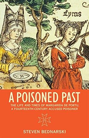A Poisoned Past: The Life and Times of Margarida de Portu, a Fourteenth ...