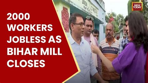 Mill Shut, 2000 Jobless: Workers in Bihar's Samastipur Threaten Poll ...
