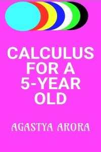 CALCULUS FOR A 5-YEAR OLD: Buy CALCULUS FOR A 5-YEAR OLD by Agastya ...