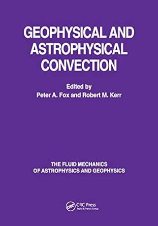 Geophysical & Astrophysical Convection: 8 (The Fluid Mechanics of ...