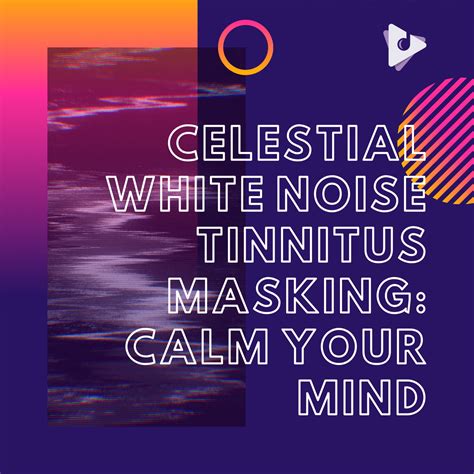 Celestial White Noise Tinnitus Masking: Calm Your Mind Album | Lullify