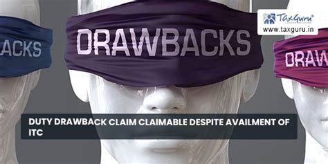 Duty Drawback claim claimable despite availment of ITC