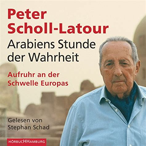 Arabiens Stunde der Wahrheit: Aufruhr an der Schwelle Europas (Audio ...