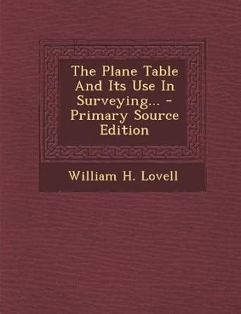 The Plane Table and Its Use in Surveying... - Primary Source Edition ...