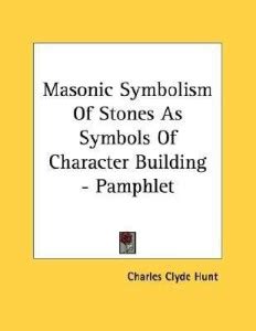 Masonic Symbolism of Stones as Symbols of Character Building - Pamphlet ...