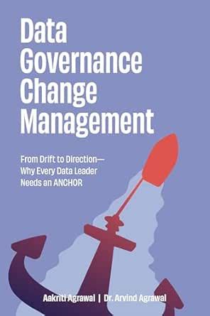 Data Governance Change Management: From Drift to Direction—Why Every ...