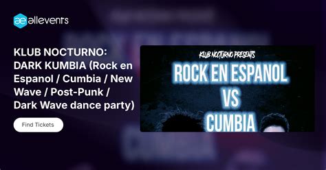KLUB NOCTURNO: DARK KUMBIA (Rock en Espanol / Cumbia / New Wave / Post ...