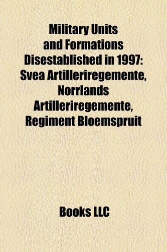 Military Units and Formations Disestablished in 1997 : LLC Books ...