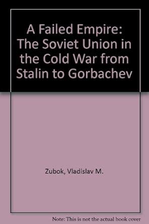 Buy A Failed Empire: The Soviet Union in the Cold War from Stalin to ...