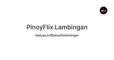 PinoyFlix Lambingan — Teletype