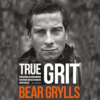 True Grit (Audio Download): Bear Grylls, Finn Andersen, Lindhardt og ...