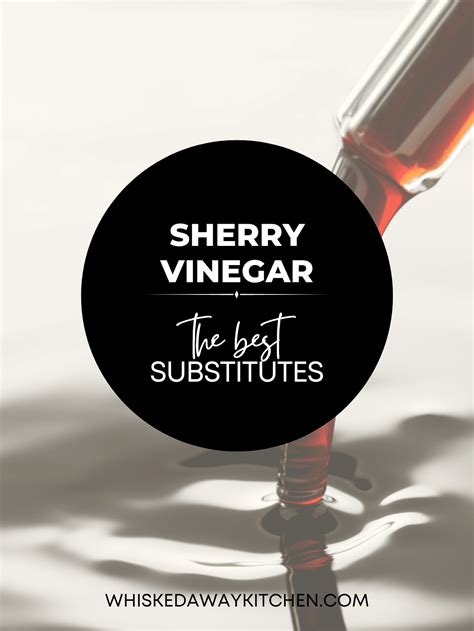 Sherry Vinegar Substitute: 9 Best Options - Whisked Away Kitchen