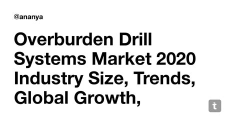 Overburden Drill Systems Market 2020 Industry Size, Trends, Global ...