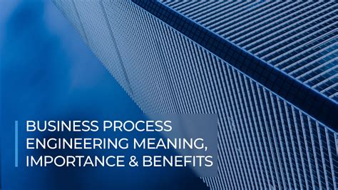 Business Process Engineering: Meaning, Importance, And Benefits - PROVEN Consult