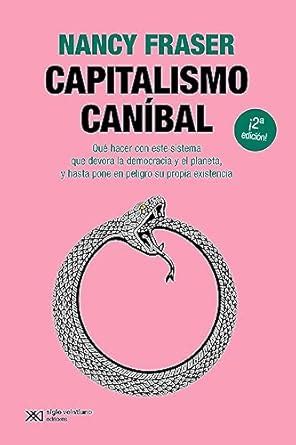 Capitalismo caníbal: Cómo nuestro sistema está devorando la democracia ...