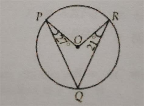 17. In the given figure, O is the centre of circle.+OPQ = 27c and +ORQ ...