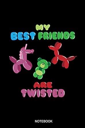 My Best Friends Are Twisted Notebook: Liniertes Notizbuch A5 - Balloon ...