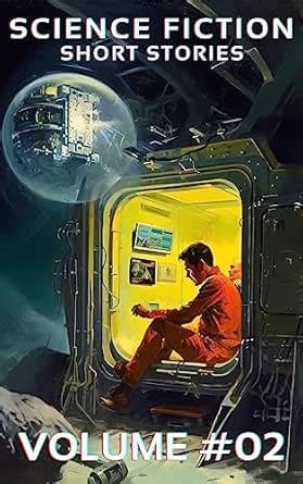 Science Fiction Short Stories Vol. 02: Science Fiction Short Stories in ...