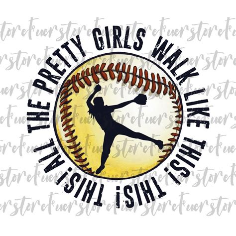 All the Pretty Girls Walk Like This Png, Softball Png, Funny Softball ...