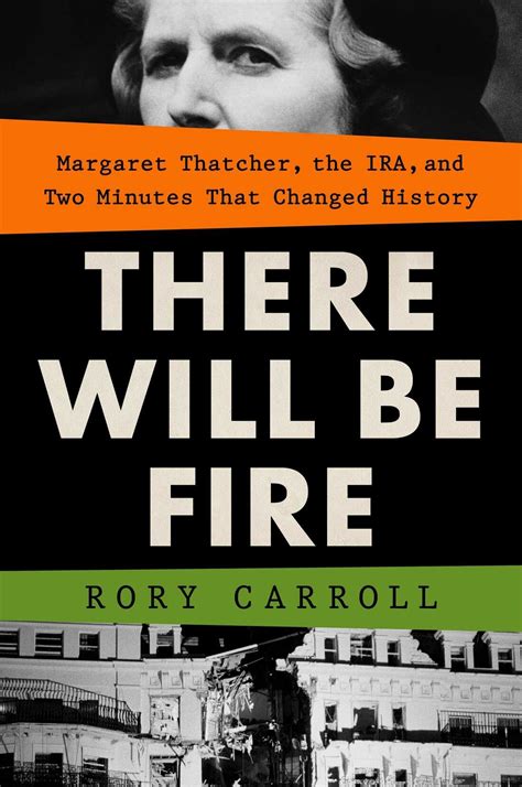 'There Will Be Fire' review: Rory Carroll revisits Thatcher's near ...