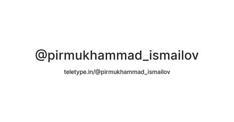 @pirmukhammad_ismailov — Teletype