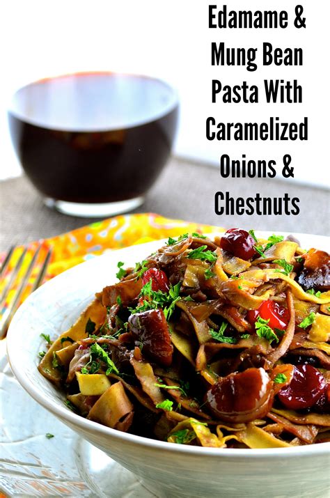 Edamame Pasta With Caramelized Onions & Chestnuts