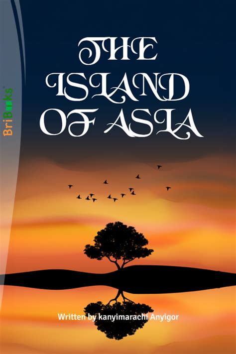The island of asla by kanyimarachi Anyigor (ISBN: 978-93-6434-314-5 )