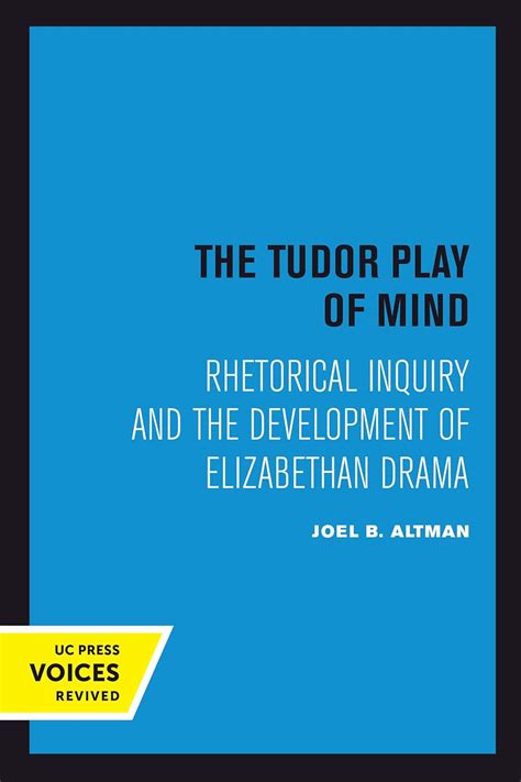 Buy The Tudor Play of Mind: Rhetorical Inquiry and the Development of ...
