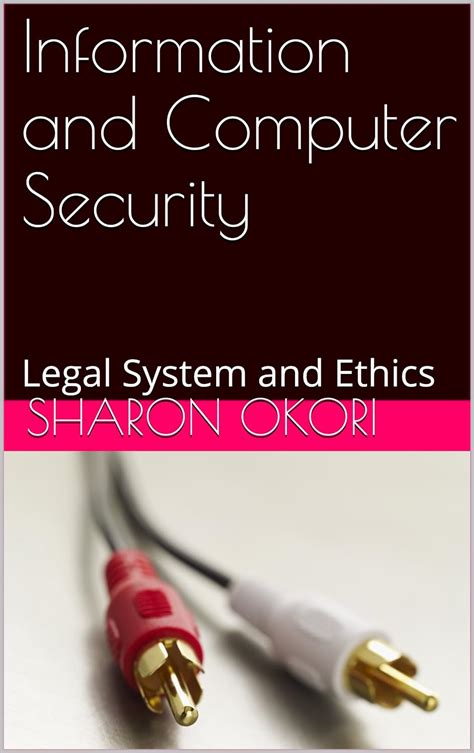 Information and Computer Security: Legal System and Ethics eBook ...