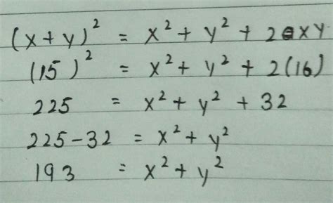 If x+y =15,xy = 16 ,find the value of x square + y square - Brainly.in