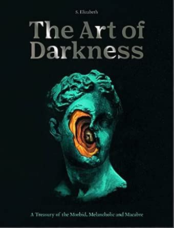 Buy Art of Darkness: A Treasury of the Morbid, Melancholic and Macabre ...