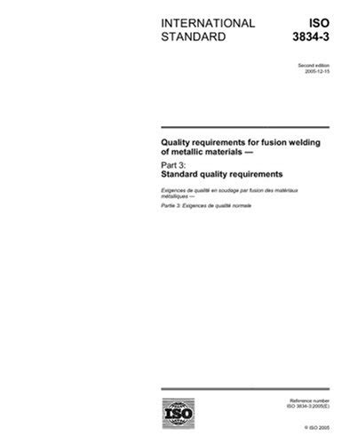 ISO 3834-3:2005, Quality requirements for fusion welding of metallic ...