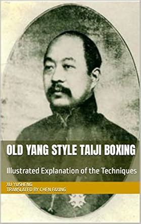 Old Yang Style Taiji Boxing: Illustrated Explanation of the Techniques ...