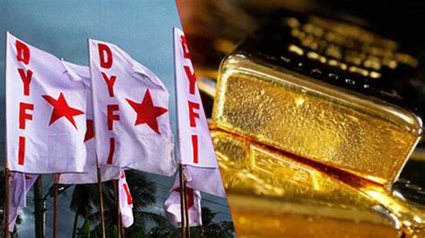 Examine DYFI's fund source, gold smuggling has increased under Pinarayi ...