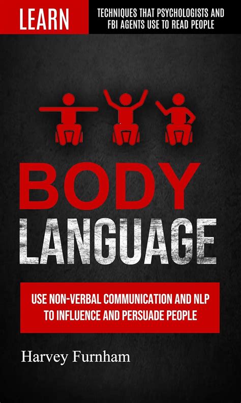 Body Language: Use Non-verbal Communication And Nlp To Influence And ...